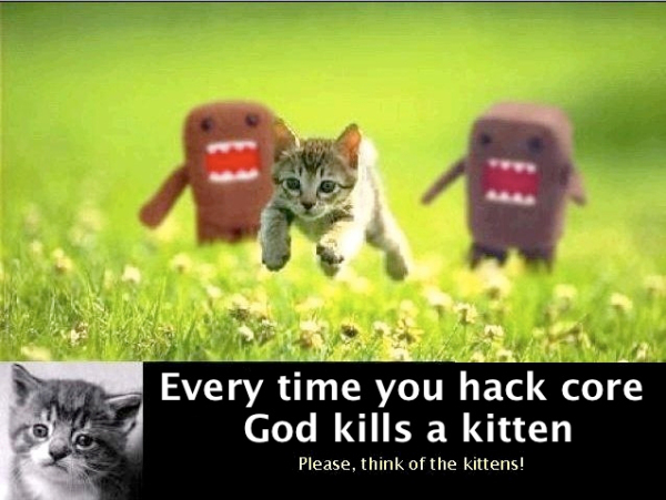 Hacking core is the 'Wrong way'. Don't do it or God willl kill a kitten.